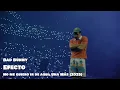 Bad Bunny - Efecto En vivo No me quiero ir de aqui Una Mas
