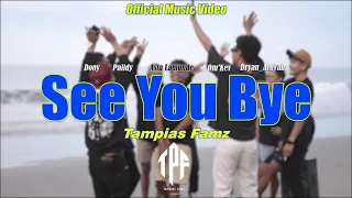 Download See You Bye _ Tampias Fams (OFFICIAL MUSIC VIDEO) lagu acara terbaru MP3