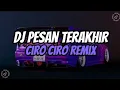 Download Lagu DJ PESAN TERAKHIR X CIRO CIRO REMIX VIRAL TIKTOK TERBARU 2023