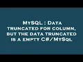 MySQL Data truncated for column but the data truncated is a empty C MySql