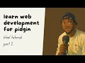 HTML Programming Course in Pidgin Part 2