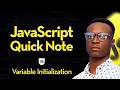 JavaScript Quick Note Variable Initialization