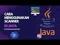 Cara menggunakan scanner di Java by hardinasyunanda