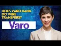 Does Varo bank do wire transfers