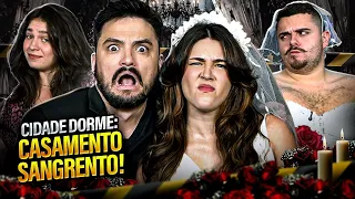 CIDADE DORME COM MINHA NOIVA: CASAMENTO SANGRENTO