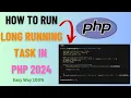 How to Run Long-Running Script and Long Task in PHP Easy Way 2024