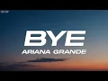 Download Lagu Ariana Grande - bye (Lyrics)