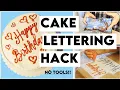 CAKE DECORATING HACK - LETTERING HACK No tools