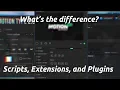 The Difference Between Scripts Extensions and Plugins