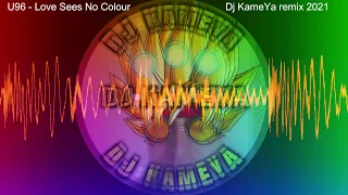 U96 Love Sees No Colour Dj KameYa Remix 2021 
