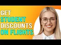 How To Get Student Discounts On Flights How To Book Flights With Student Discounts
