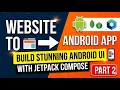 Website to Android App Series Part 2 Build Stunning Android UI with Jetpack Compose