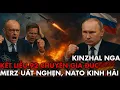 Download Lagu Nga tung đòn Kinzhal hủy diệt 92 chuyên gia Đức, Friedrich Merz uất nghẹn, NATO sốc tận óc