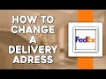 How To Change Delivery Address on FedEx Quick Tutorial