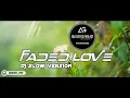 Download Lagu DJ SLOW • FADED LOVE • NGANJUK SLOW BASS STYLE
