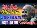 Download Lagu Đêm Mưa Nhớ Mẹ - Mở Thật To LK Rumba Hải Ngoại Còn Mãi Theo Thời Gian, LK Nhạc Hát Về Mẹ Cực Hay