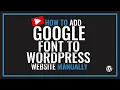 How to Add Google Fonts to Your WordPress Website Manually