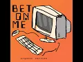 Bet On Me (Organic Version)