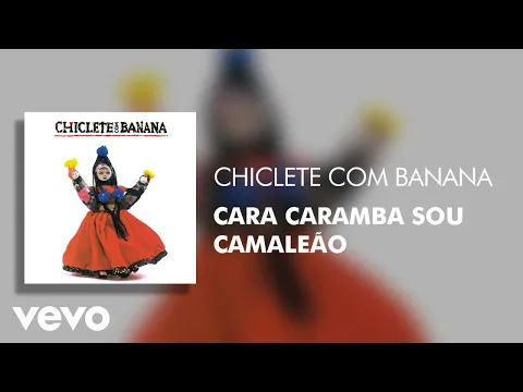 Clipe de Cara Caramba Caraô - Chiclete Com Banana