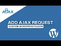 How to Add Ajax Request in your WordPress Custom Plugin - Complete Guide