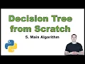 Coding a Decision Tree from Scratch in Python p 5 Main Algorithm