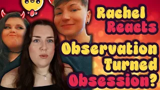 Rachel Reacts Crossed A Line When Observation Becomes Obsession