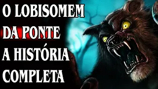 O Lobisomem da Ponte (Versão Filme completa e corrigida)