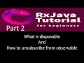 What is disposable and how to unsubscribe from observable RxJava tutorial part 2