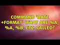 Unix Linux Command date FORMAT What are a A b etc called 4 Solutions