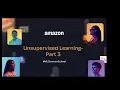 Module 4 Unsupervised Learning Part 3 Amazon ML Summer School 2026