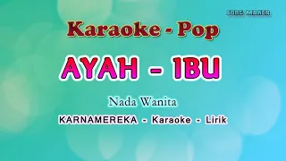 ayah ibu karnamereka karaoke lirik nada wanita slow full band