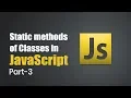 Introduction to Class in JavaScript Static methods of classes Part 3 Eduonix
