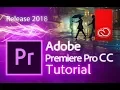 Premiere Pro CC 2018 - Full Tutorial for Beginners