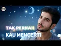Download Lagu Tak Pernah Kau Mengerti - Lagu Galau Menyentuh Hati | Lagu Sedih Tentang Cinta dan Kecewa
