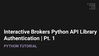 Interactive Brokers API Python Library Authentication Pt 1