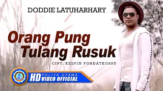 Doddie Latuharhary - ORANG PUNG TULANG RUSUK | Lagu Ambon Terpopuler 2022 (Official Music Video)