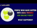 People who have gotten into trouble for online piracy what happened