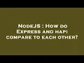 NodeJS How do Express and hapi compare to each other