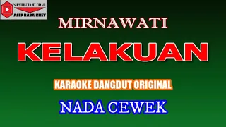 Download KARAOKE DANGDUT KELAKUAN - MIRNAWATI (COVER) NADA CEWEK MP3