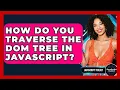 How Do You Traverse The DOM Tree In JavaScript - JavaScript Toolkit