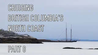 Life is Like Sailing – Cruising British Columbia’s North Coast – Part 8