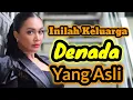 Lagu INILAH KELUARGA DENADA YANG ASLI