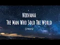 Nirvana - The Man Who Sold The World (Lyrics)