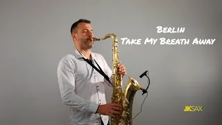 Download Berlin - Take My Breath Away [Instrumental Saxophone Cover by JK Sax] MP3