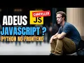 ADEUS JAVASCRIPT PYTHON NO FRONTEND COM PYSCRIPT