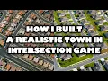 HOW I BUILT A REALISTIC TOWN IN INTERSECTION CONTROLLER GAME STEP ONE