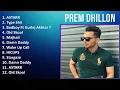 Prem Dhillon 2025 MIX Top Hits - ASTARR, Type Shii, Badboy Ft Gurlej Akhtar The Kidd Latest, Old...