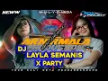 Lagu DJ LAYLA SEMANIS  DJ HAJATAN  || DJ 2025
