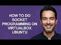 How to Do Socket Programming on Virtualbox Ubuntu - KevinHowTo