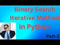 Binary Search in Python Iterative Method Part-2 Binary Search Algorithm Iterative Method in Python